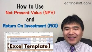How to use Net Present Value (NPV) and Return On Investment (ROI)【Excel Template】